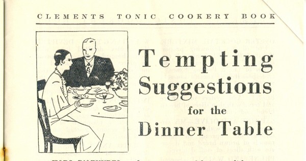 'Tempting Suggestions for the Dinner Table' from the Clements Tonic Cookery Book.