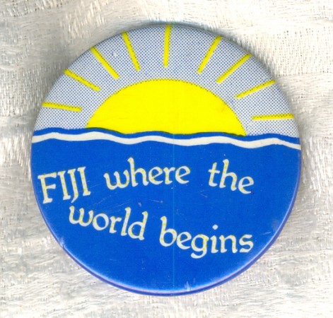Fiji where the world begins, badge. Collection of Amanda Bede.